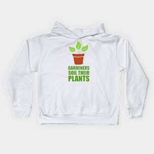 Gardeners soil their plants Kids Hoodie